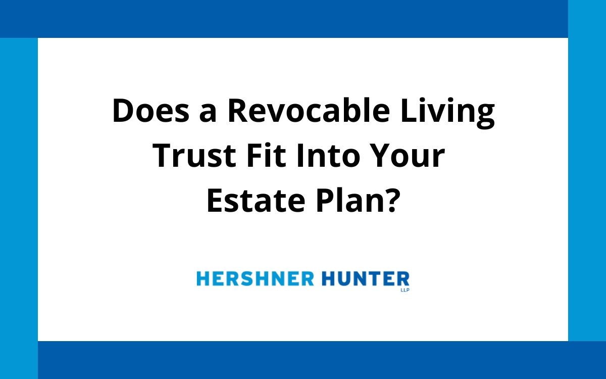 Does a Revocable Living Trust Fit Into Your Estate Plan?
